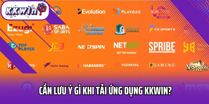 Cần lưu ý gì khi tải ứng dụng Kkwin?